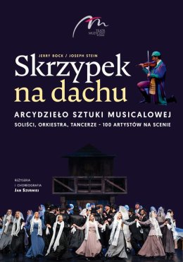 Skrzypek na dachu arcydzieło sztuki musicalowej w blisko stuosobowej obsadzie