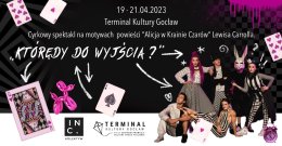 Którędy do wyjścia? - spektakl cyrkowy na motywach "Alicji w Krainie Czarów"