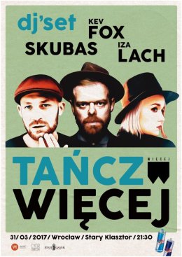 TAŃCZ WIĘCEJ - DJ set zagrają: IZA LACH, SKUBAS i KEV FOX
