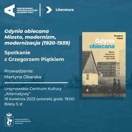 Gdynia obiecana. Miasto, modernizm, modernizacja 1920-1939 | Spotkanie z Grzegorzem Piątkiem