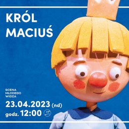 Scena Młodego Widza - Król Maciuś