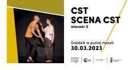 CST SCENA - „Goździk w pustej muszli” - spektakl taneczny
