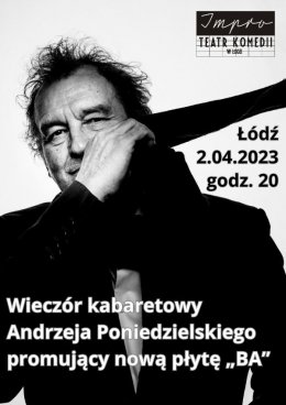 Plakat Wieczór kabaretowy Andrzeja Poniedzielskiego promujący nową płytę „BA