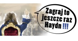 SPEAKING CONCERT - „Zagraj to jeszcze raz Haydn”