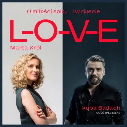 Marta Król & gość specjalny Kuba Badach L-O-V-E. O miłości solo i w duecie