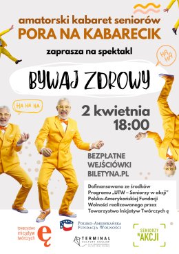 Pora na kabarecik - amatorski kabaret seniorów zaprasza na spektakl "Bywaj zdrowy"