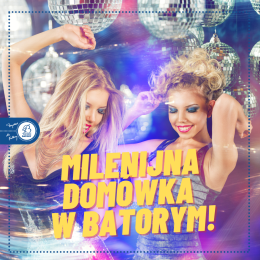 Milenijna Domówka w Batorym!