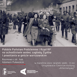 Polskie Państwo Podziemne i Rząd RP na uchodźstwie wobec zagłady Żydów i powstania w getcie warszawskim | Rozmowa z dr. hab. Adamem Puławskim