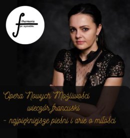 "Opera Nowych Możliwości" - Wieczór francuski - najpiękniejsze pieśni i arie o miłości