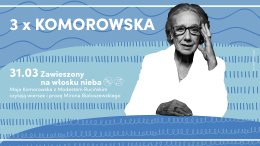 3 x KOMOROWSKA Zawieszony na włosku nieba  Miron Białoszewski  w wierszach i w prozie