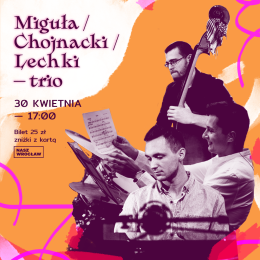 Miguła/Chojnacki/Lechki - Trio