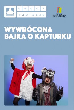 Spektakl dla dzieci WYWRÓCONA BAJKA O KAPTURKU Strumień