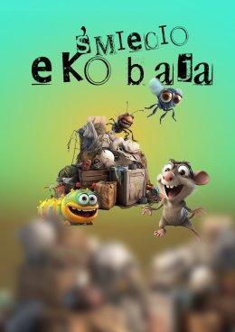 Dobranocka: spektakl dla dzieci "Eko Śmiecio Baja"