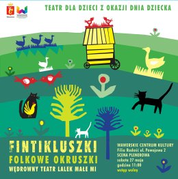 Wędrowny teatr lalek Małe Mi „Fintikluszki - Folkowe Okruszki „