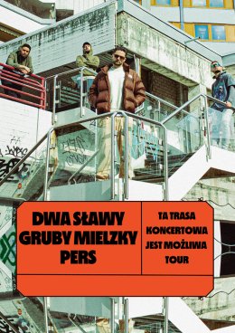 Dwa Sławy x Gruby Mielzky x Pers - Ta trasa koncertowa jest możliwa Tour