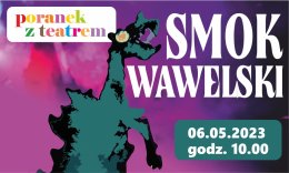 Poranek z Teatrem - SMOK WAWELSKI