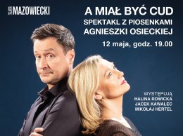A miał być cud - spektakl z piosenkami Agnieszki Osieckiej