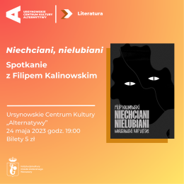 Niechciani, nielubiani - spotkanie z Filipem Kalinowskim