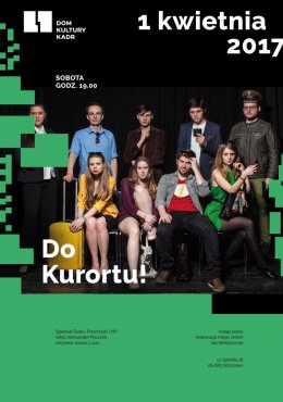 Do Kurortu ! - Spektakl
