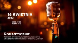 "Romantycznie" Koncert Studentów Katedry Kameralistyki Uniwersytetu Muzycznego Fryderyka Chopina