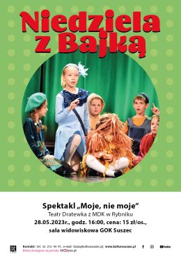 Niedziela z Bajką.  Spektakl "Moje, nie moje". Teatr Dratewka z MDK w Rybniku