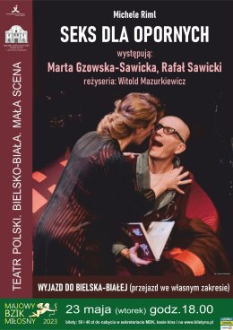 Seks dla opornych. Teatr Polski Bielsko-Biała. Majowy Bzik Miłosny MDK