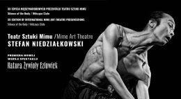 Międzynarodowe Prezentacje Teatru Sztuki Mimu  Milczęce Ciało  Natura żywioły Człowiek