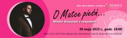 „O Matce pieśń…” Wiktor Kowalski z zespołem