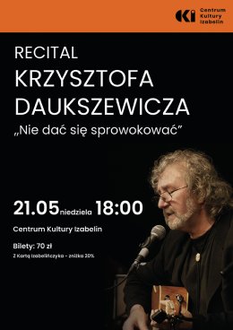 Recital Krzysztofa Daukszewicza  "Nie dać się sprowokować"