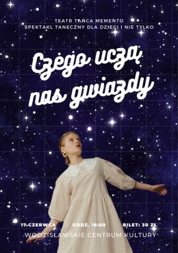 Teatr Tańca Memento „Czego uczą nas gwiazdy"