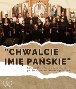 Chór Prawosławnej Katedry pw. Św. Aleksandra Newskiego w Łodzi